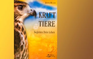 "Krafttiere begleiten Dein Leben" Jeanne Ruland