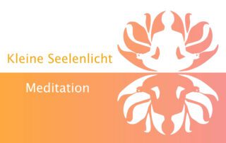 Kleine Seelenlicht Meditation