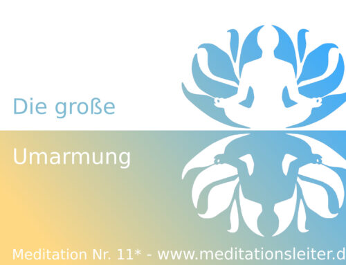 Die grosse Umarmung – Geführte Meditation Nr. 011