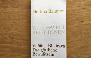 Bettina Bäumer ~ Vijnana Bhairava - Das göttliche-Bewusstsein