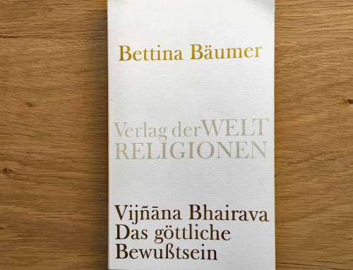 Bettina Bäumer ~ Vijñāna Bhairava – Das göttliche Bewusstsein